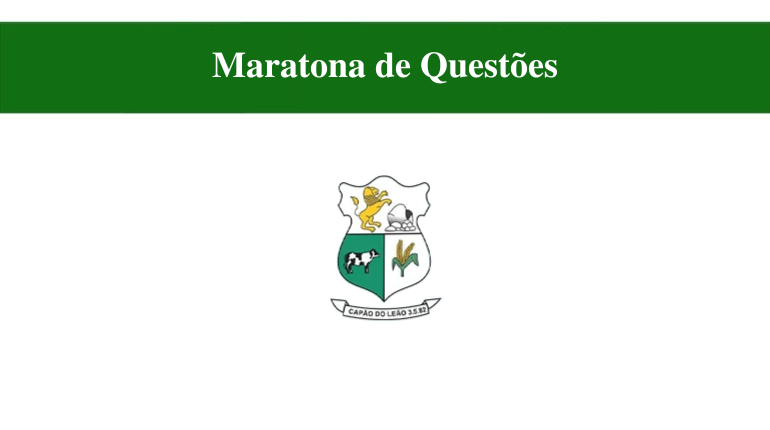MARATONA DE QUESTÕES - CAPÃO DO LEÃO