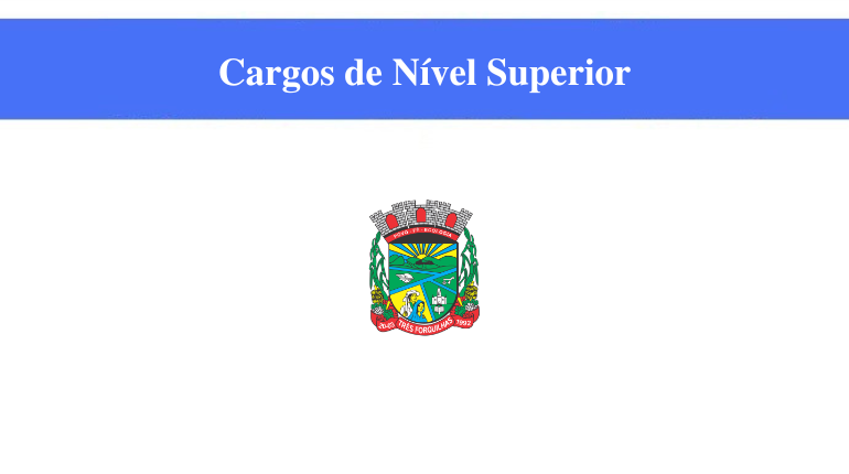 TRÊS FORQUILHAS - CARGOS DE NÍVEL SUPERIOR
