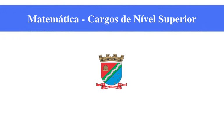PREFEITURA DE IJUÍ - MATEMÁTICA - CARGOS DE NÍVEL SUPERIOR