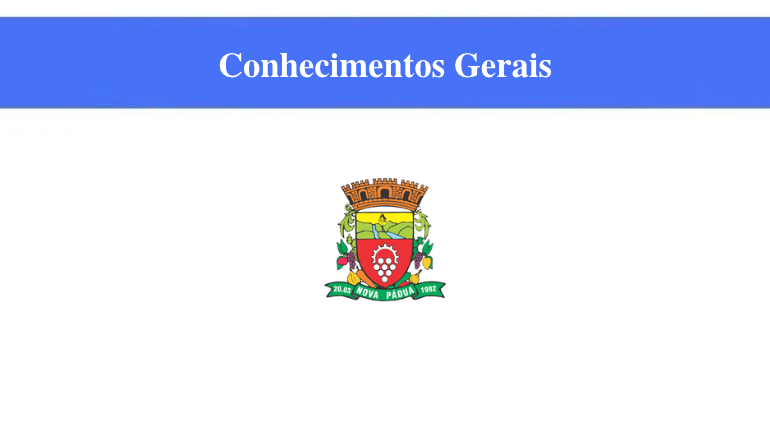 PREFEITURA DE NOVA PÁDUA - CONHECIMENTOS GERAIS