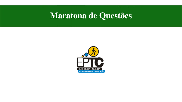 MARATONA DE QUESTÕES - EPTC