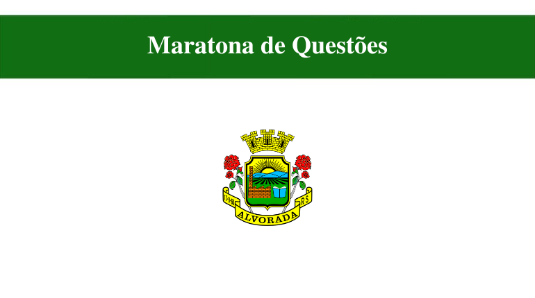 MARATONA DE QUESTÕES - PREFEITURA DE ALVORADA