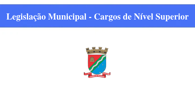PREFEITURA DE IJUÍ - LEGISLAÇÃO MUNICIPAL - CARGOS DE NÍVEL SUPERIOR