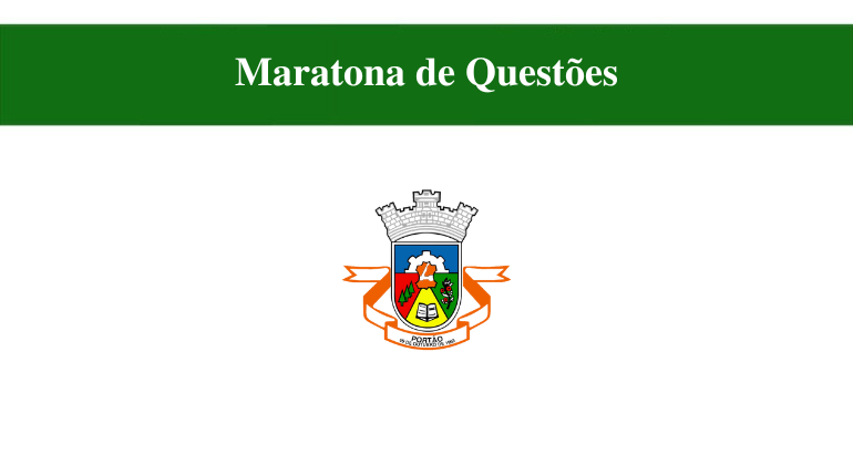 MARATONA DE QUESTÕES - PREFEITURA DE PORTÃO
