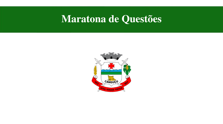 MARATONA DE QUESTÕES - PREFEITURA DE CANGUÇU