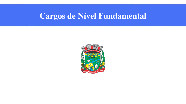 TRÊS FORQUILHAS - CARGOS DE NÍVEL FUNDAMENTAL