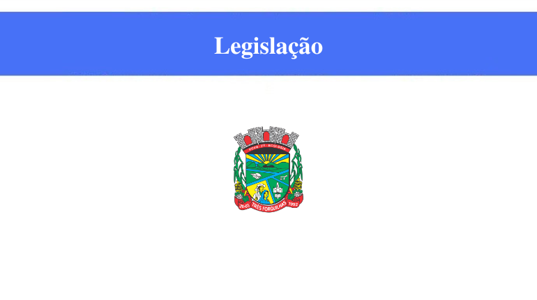 TRÊS FORQUILHAS - LEGISLAÇÃO