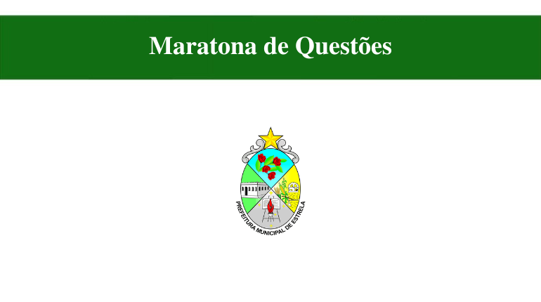 MARATONA DE QUESTÕES - PREFEITURA DE ESTRELA