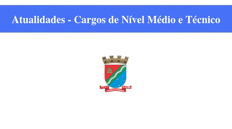 PREFEITURA DE IJUÍ - ATUALIDADES - CARGOS DE NÍVEL MÉDIO E TÉCNICO