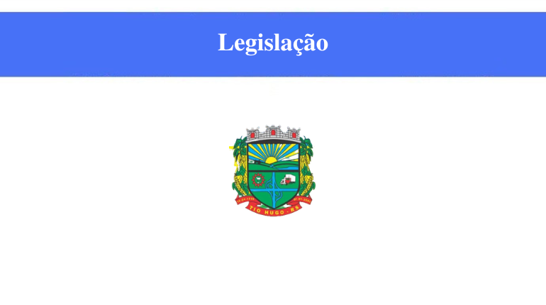 PREFEITURA DE TIO HUGO - LEGISLAÇÃO
