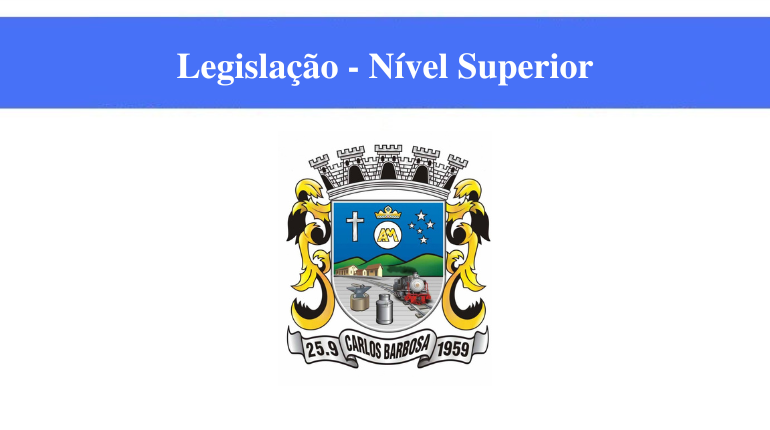 PREFEITURA DE CARLOS BARBOSA - LEGISLAÇÃO - NÍVEL SUPERIOR