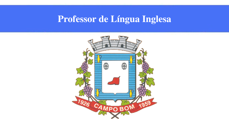PREFEITURA DE CAMPO BOM - PROFESSOR DE LÍNGUA INGLESA