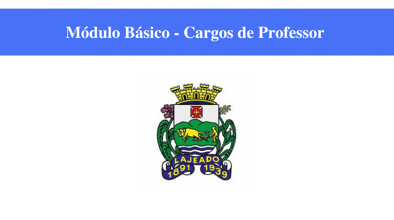 PREFEITURA DE LAJEADO - MÓDULO BÁSICO - CARGOS DE PROFESSOR 