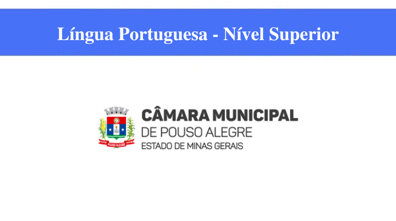 CÂMARA DE POUSO ALEGRE - LÍNGUA PORTUGUESA - NÍVEL SUPERIOR