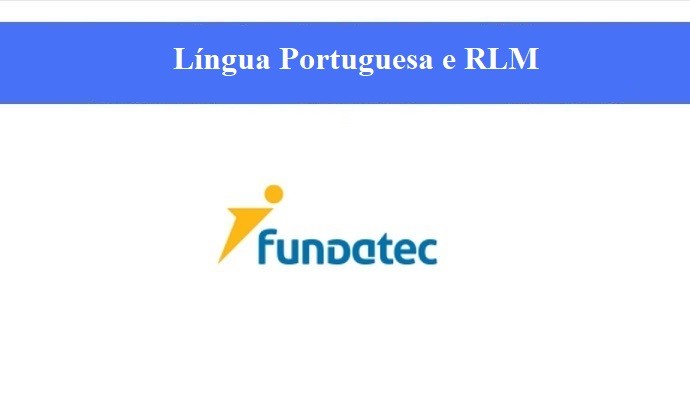 FUNDATEC - LÍNGUA PORTUGUESA + MATEMÁTICA/RACIOCÍNIO LÓGICO