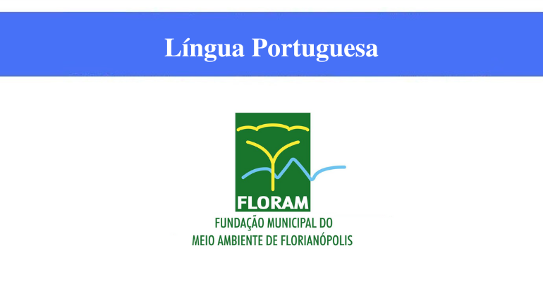 FUNDAÇÃO MUNICIPAL DO MEIO AMBIENTE DE FLORIANÓPOLIS - LÍNGUA PORTUGUESA