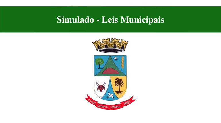 SIMULADO - LEIS MUNICIPAIS - GENERAL CÂMARA