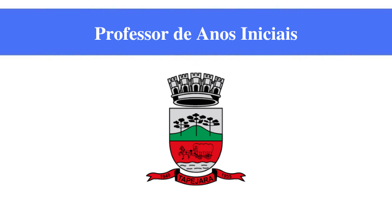 PREFEITURA DE TAPEJARA - PROFESSOR DE ANOS INICIAIS