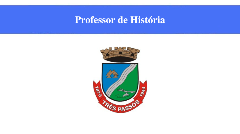 PREFEITURA DE TRÊS PASSOS - PROFESSOR DE HISTÓRIA