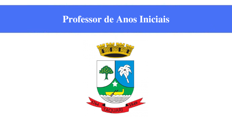 PREFEITURA DE TAQUARI - PROFESSOR DE ANOS INICIAIS