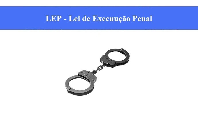 LEI DE EXECUÇÃO PENAL - LEP