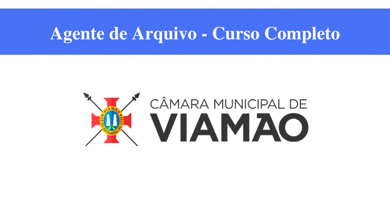CÂMARA MUNICIPAL DE VIAMÃO - AGENTE DE ARQUIVO - CURSO COMPLETO