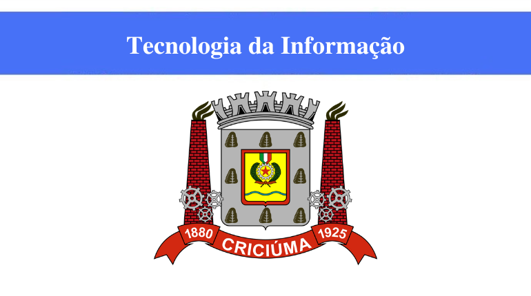 PREFEITURA DE CRICIÚMA - TECNOLOGIA DA INFORMAÇÃO