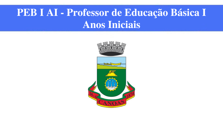 PREFEITURA DE CANOAS - PEB I AI - PROFESSOR DE EDUCAÇÃO BÁSICA I - ANOS INICIAIS