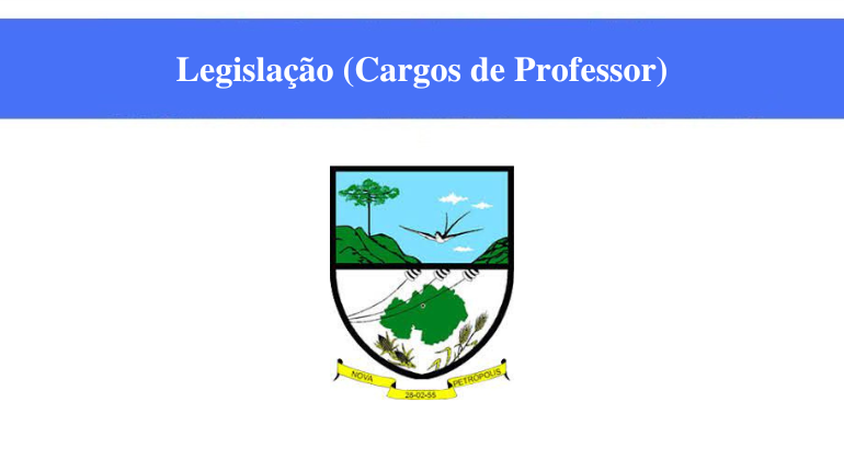 PREFEITURA DE NOVA PETRÓPOLIS - LEGISLAÇÃO (CARGOS DE PROFESSOR)