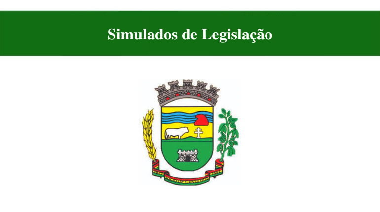 SIMULADOS DE LEGISLAÇÃO - PREFEITURA DE JÚLIO DE CASTILHOS