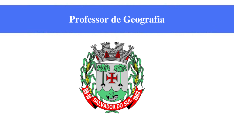 PREFEITURA DE SALVADOR DO SUL - PROFESSOR DE GEOGRAFIA