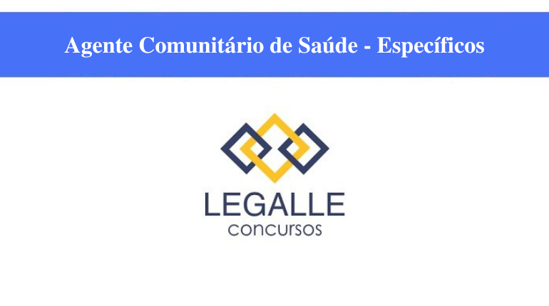  AGENTE COMUNITÁRIO DE SAÚDE - CONHECIMENTOS ESPECÍFICOS - LEGALLE