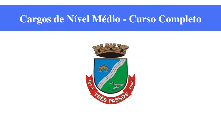 PREFEITURA DE TRÊS PASSOS - CARGOS DE NÍVEL MÉDIO - CURSO COMPLETO