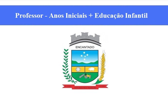 PREFEITURA DE ENCANTADO - PROFESSOR - ANOS INICIAIS + ED. INFANTIL