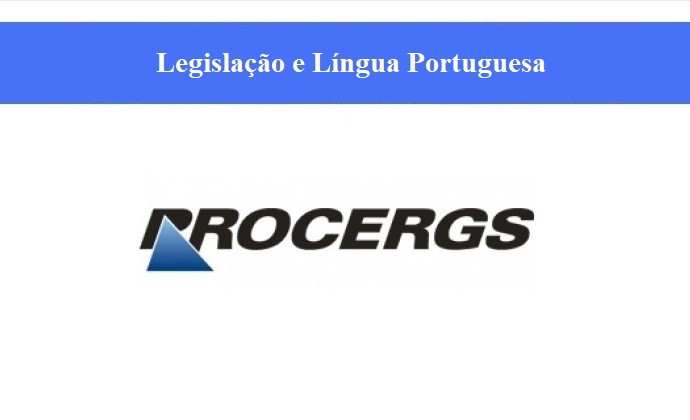 PROCERGS - LEGISLAÇÃO + LÍNGUA PORTUGUESA
