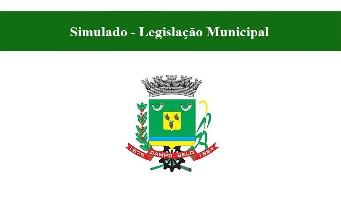 SIMULADO - LEGISLAÇÃO MUNICIPAL - CAMPO BELO - MG