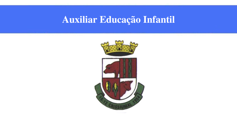 PREFEITURA DE CRISSIUMAL - AUXILIAR DE EDUCAÇÃO INFANTIL