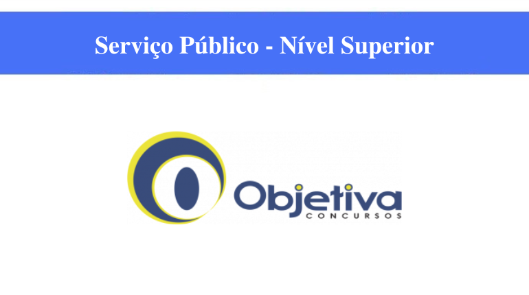 OBJETIVA CONCURSOS - SERVIÇO PÚBLICO - NÍVEL SUPERIOR