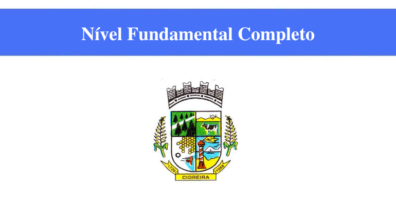 PREFEITURA DE CIDREIRA - NÍVEL FUNDAMENTAL COMPLETO