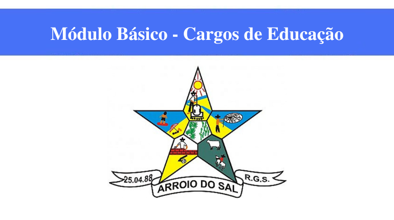 PREFEITURA DE ARROIO DO SAL - MÓDULO BÁSICO - CARGOS DA EDUCAÇÃO