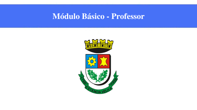 PREFEITURA - ESTÂNCIA VELHA - MÓDULO BÁSICO - PROFESSOR