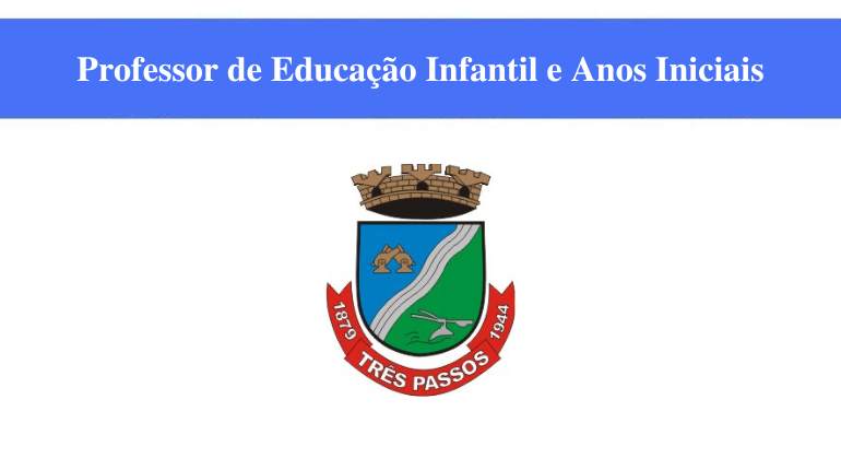 PREFEITURA DE TRÊS PASSOS - PROFESSOR DE EDUCAÇÃO INFANTIL E ANOS INICIAIS