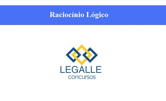RACIOCÍNIO LÓGICO - LEGALLE