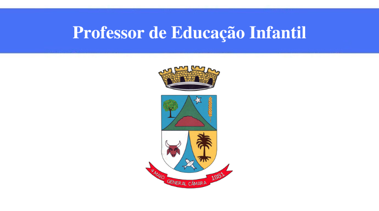 PREFEITURA DE GENERAL CÂMARA - PROFESSOR DE EDUCAÇÃO INFANTIL
