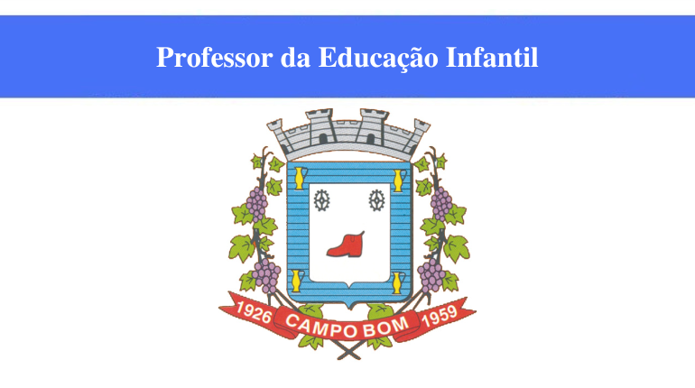 PREFEITURA DE CAMPO BOM - PROFESSOR DA EDUCAÇÃO INFANTIL