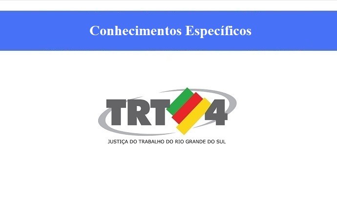 TRT - 4 - TÉCNICO JUDICIÁRIO - ÁREA ADMINISTRATIVA - CONHECIMENTOS ESPECÍFICOS