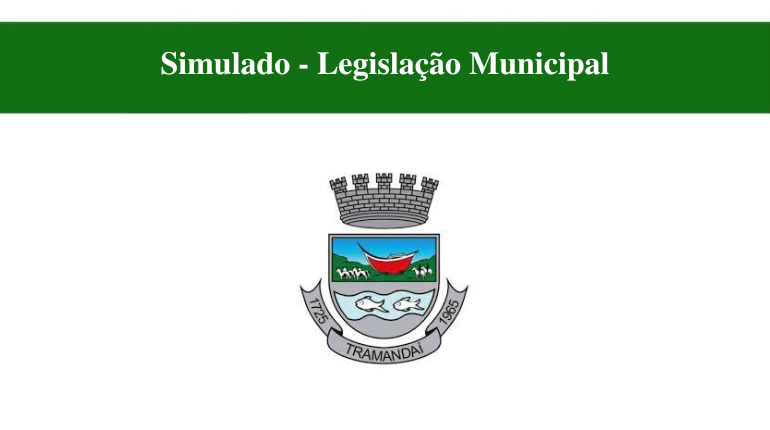 SIMULADO - LEGISLAÇÃO MUNICIPAL - CÂMARA DE TRAMANDAÍ