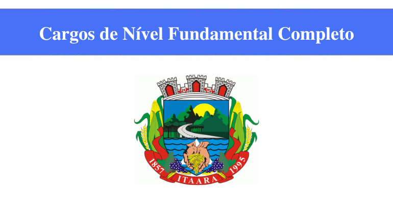 PREFEITURA DE ITAARA - CARGOS DE NÍVEL FUNDAMENTAL COMPLETO