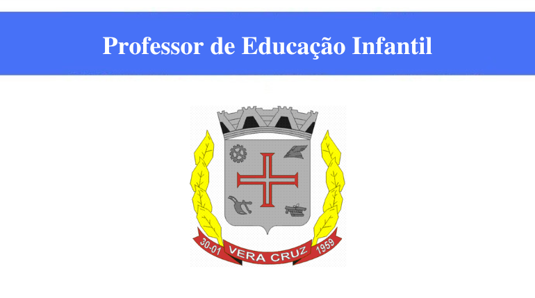 PREFEITURA DE VERA CRUZ - PROFESSOR DE EDUCAÇÃO INFANTIL