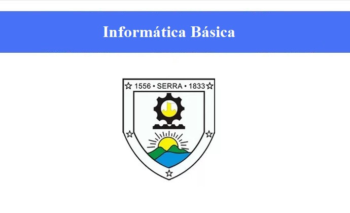 PREFEITURA DE SERRA - INFORMÁTICA BÁSICA